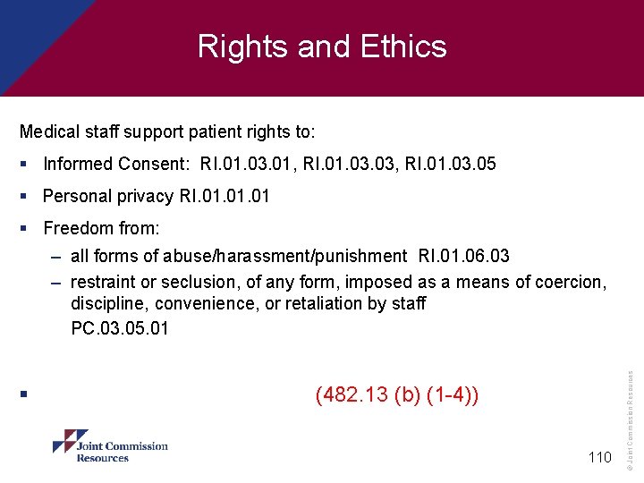 Rights and Ethics Medical staff support patient rights to: § Informed Consent: RI. 01.