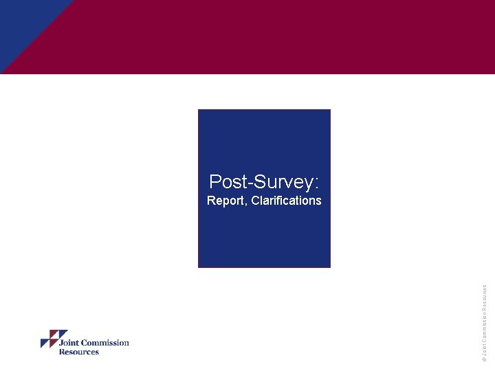 Post-Survey: © Joint Commission Resources Report, Clarifications 