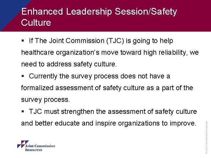 Enhanced Leadership Session/Safety Culture § If The Joint Commission (TJC) is going to help