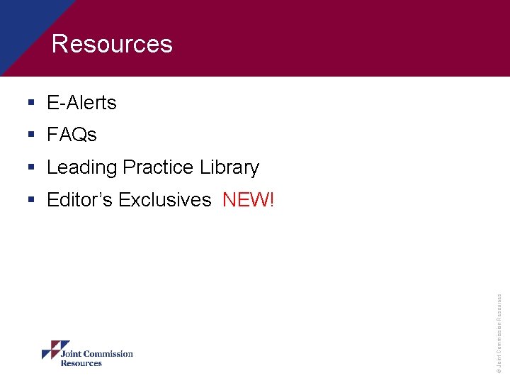 Resources § E-Alerts § FAQs § Leading Practice Library © Joint Commission Resources §