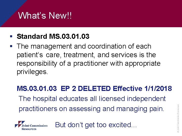 What’s New!! MS. 03. 01. 03 EP 2 DELETED Effective 1/1/2018 The hospital educates