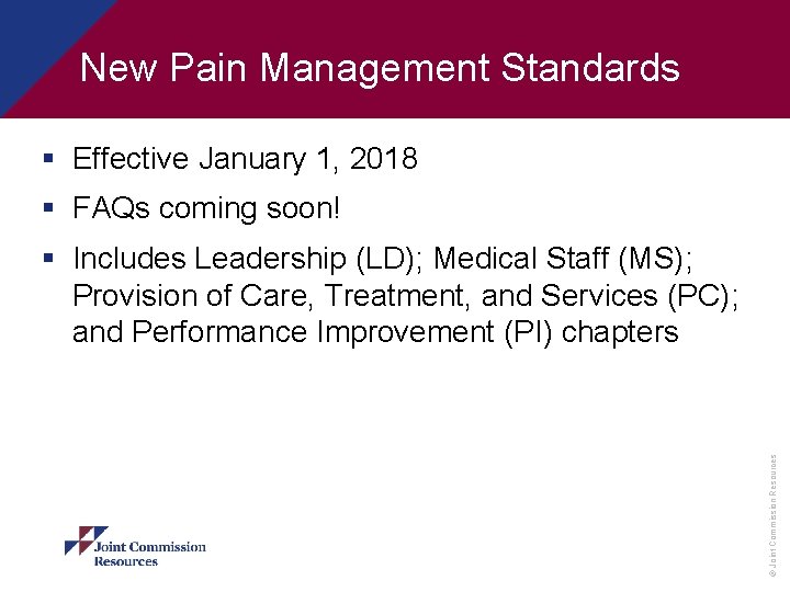 New Pain Management Standards § Effective January 1, 2018 § FAQs coming soon! ©