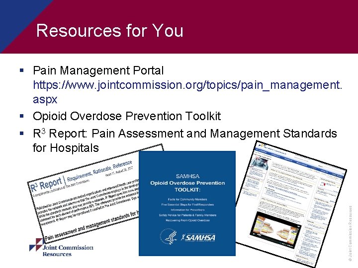 Resources for You © Joint Commission Resources § Pain Management Portal https: //www. jointcommission.