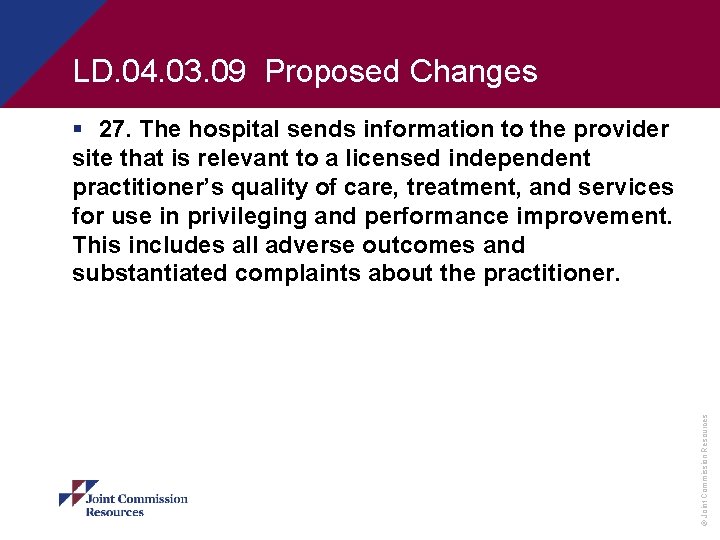 LD. 04. 03. 09 Proposed Changes © Joint Commission Resources § 27. The hospital