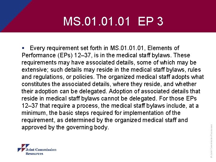 § Every requirement set forth in MS. 01. 01, Elements of Performance (EPs) 12–