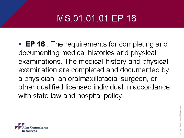 MS. 01. 01 EP 16 © Joint Commission Resources § EP 16 : The