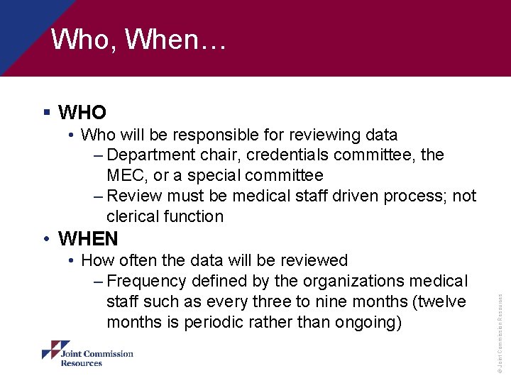 Who, When… § WHO • Who will be responsible for reviewing data – Department