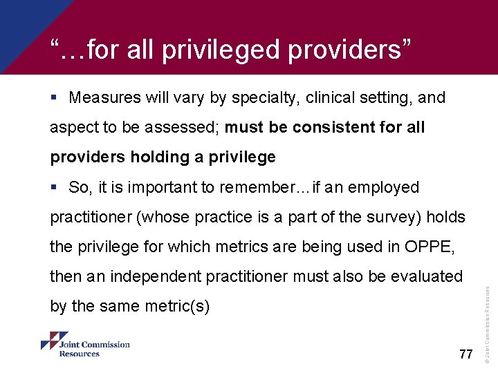 “…for all privileged providers” § Measures will vary by specialty, clinical setting, and aspect