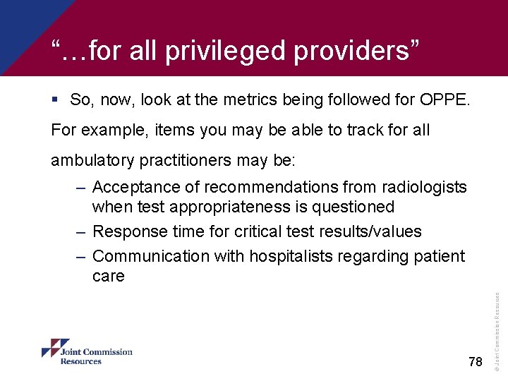 “…for all privileged providers” § So, now, look at the metrics being followed for