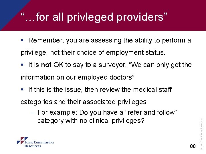 “…for all privleged providers” § Remember, you are assessing the ability to perform a