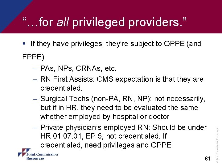 “…for all privileged providers. ” § If they have privileges, they’re subject to OPPE