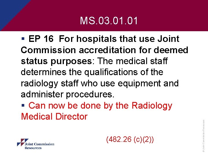 § EP 16 For hospitals that use Joint Commission accreditation for deemed status purposes: