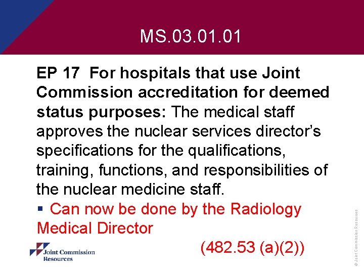 EP 17 For hospitals that use Joint Commission accreditation for deemed status purposes: The