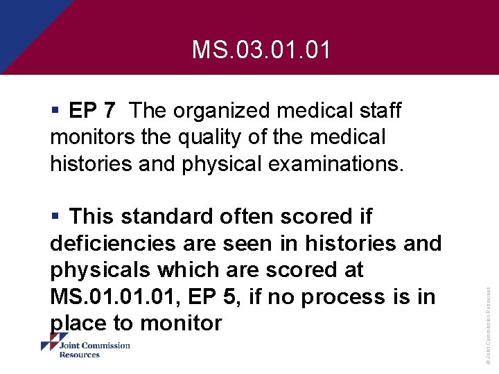 MS. 03. 01 § This standard often scored if deficiencies are seen in histories