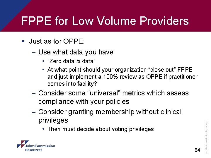 FPPE for Low Volume Providers § Just as for OPPE: – Use what data FPPE for Low Volume Providers § Just as for OPPE: – Use what data