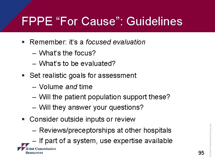 FPPE “For Cause”: Guidelines § Remember: it’s a focused evaluation – What’s the focus?