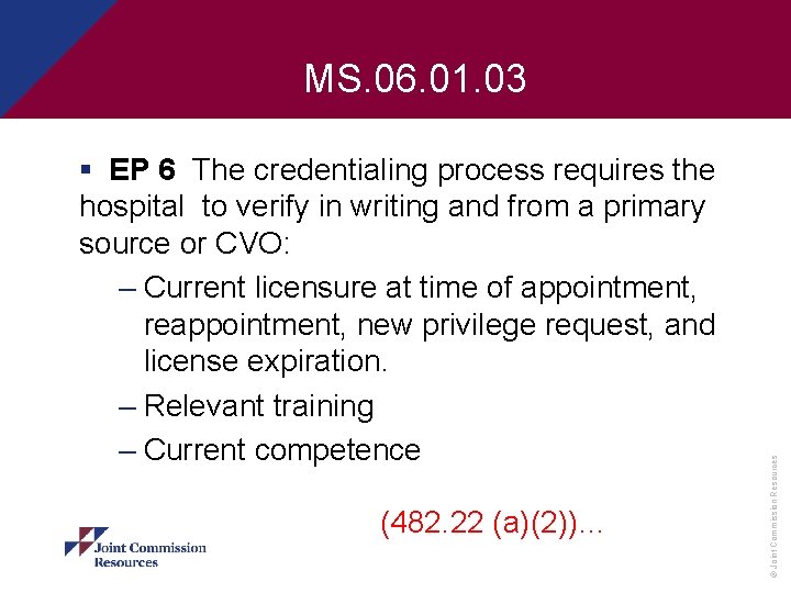 § EP 6 The credentialing process requires the hospital to verify in writing and