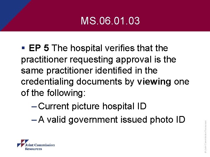§ EP 5 The hospital verifies that the practitioner requesting approval is the same