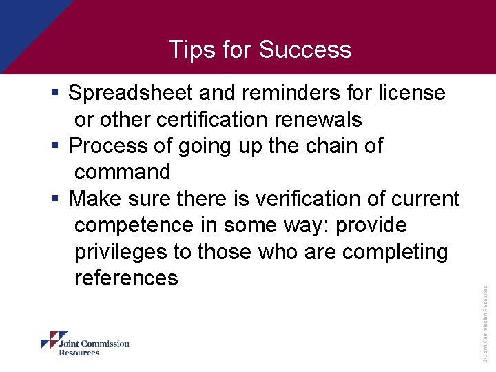 § Spreadsheet and reminders for license or other certification renewals § Process of going