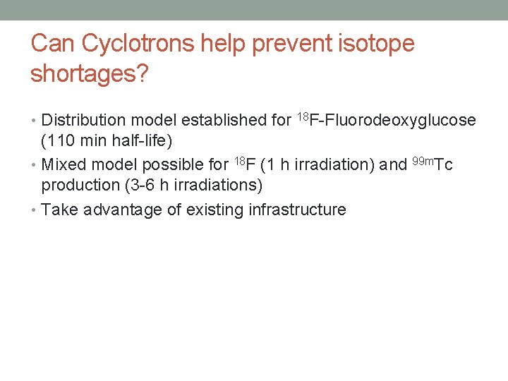 Can Cyclotrons help prevent isotope shortages? • Distribution model established for 18 F-Fluorodeoxyglucose (110