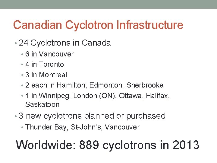 Canadian Cyclotron Infrastructure • 24 Cyclotrons in Canada • 6 in Vancouver • 4