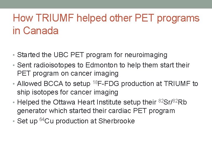 How TRIUMF helped other PET programs in Canada • Started the UBC PET program