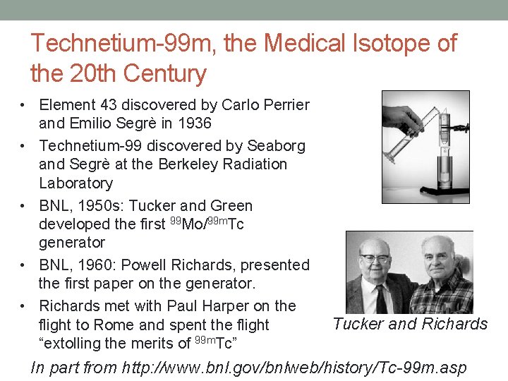 Technetium-99 m, the Medical Isotope of the 20 th Century • Element 43 discovered