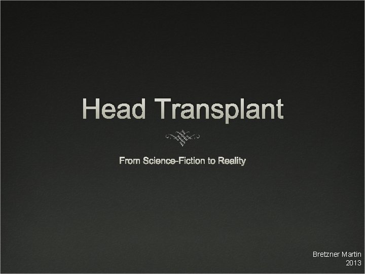 Head Transplant From Science-Fiction to Reality Bretzner Martin 2013 