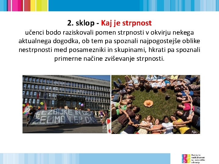 2. sklop - Kaj je strpnost učenci bodo raziskovali pomen strpnosti v okvirju nekega