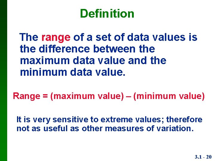 Definition The range of a set of data values is the difference between the