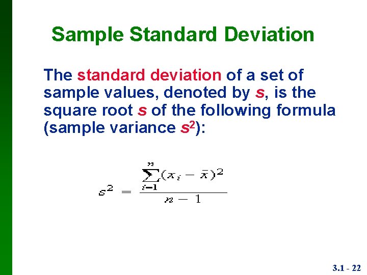 Sample Standard Deviation The standard deviation of a set of sample values, denoted by