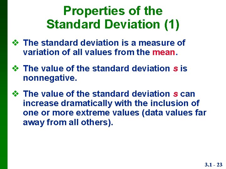 Properties of the Standard Deviation (1) The standard deviation is a measure of variation