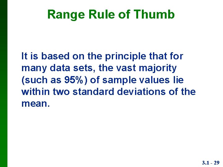 Range Rule of Thumb It is based on the principle that for many data