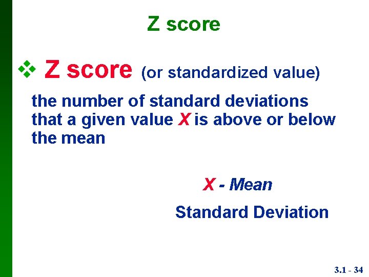 Z score (or standardized value) the number of standard deviations that a given value