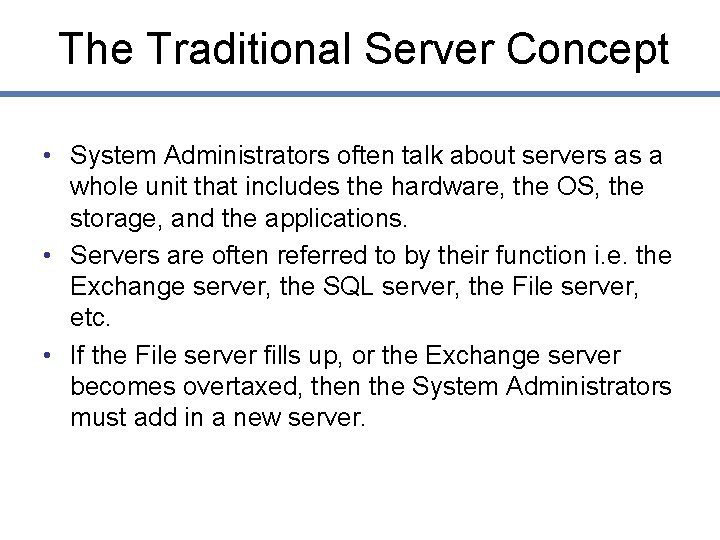 The Traditional Server Concept • System Administrators often talk about servers as a whole The Traditional Server Concept • System Administrators often talk about servers as a whole