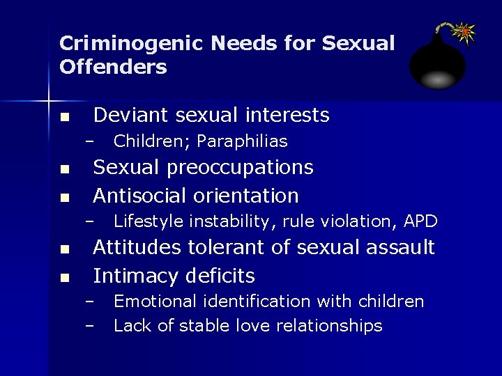 Criminogenic Needs for Sexual Offenders n Deviant sexual interests – n n Sexual preoccupations