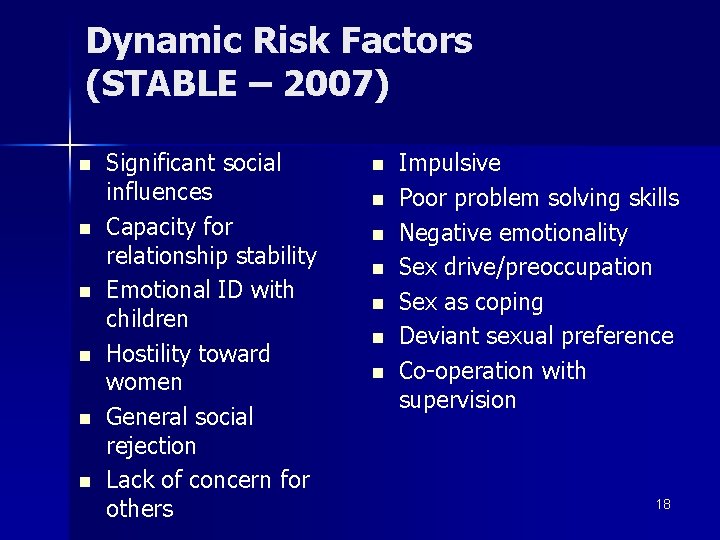 Dynamic Risk Factors (STABLE – 2007) n n n Significant social influences Capacity for