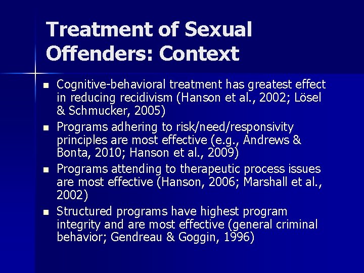 Treatment of Sexual Offenders: Context n n Cognitive-behavioral treatment has greatest effect in reducing