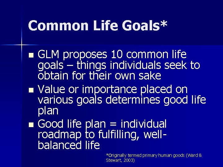 Common Life Goals* n n n GLM proposes 10 common life goals – things