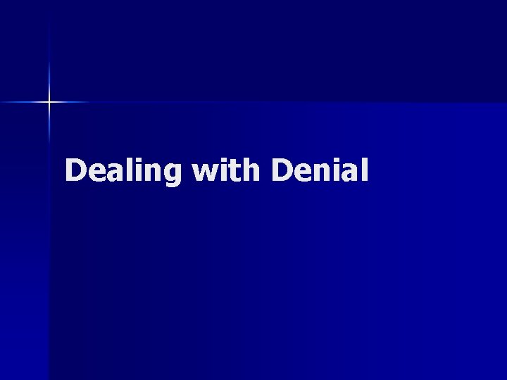 Dealing with Denial 