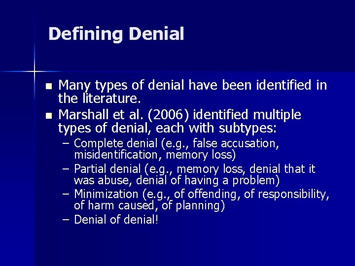 Defining Denial n n Many types of denial have been identified in the literature.