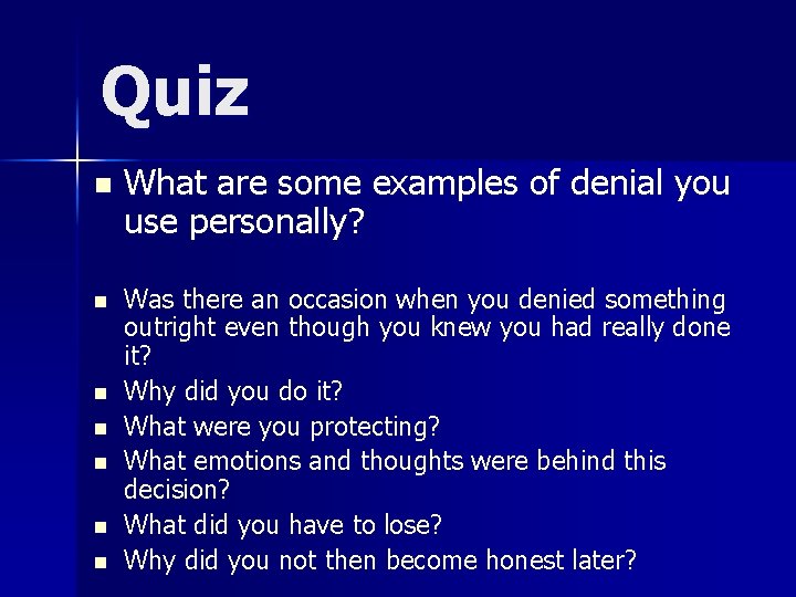 Quiz n n n n What are some examples of denial you use personally?