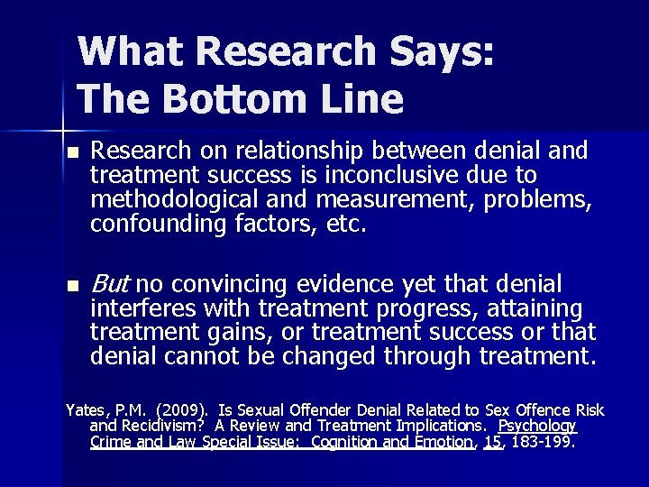 What Research Says: The Bottom Line n n Research on relationship between denial and