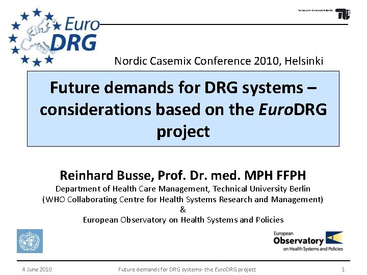 Nordic Casemix Conference 2010, Helsinki Future demands for DRG systems – considerations based on