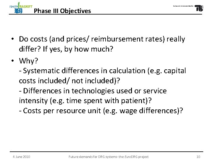 Phase III Objectives • Do costs (and prices/ reimbursement rates) really differ? If yes,