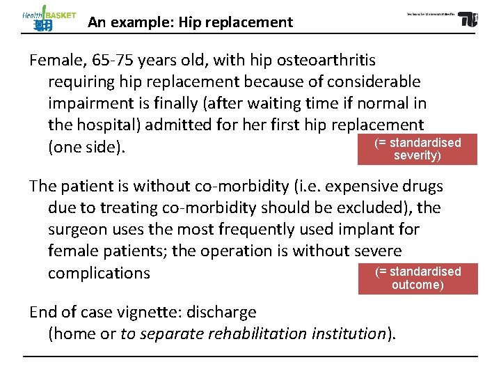 An example: Hip replacement Female, 65 -75 years old, with hip osteoarthritis requiring hip