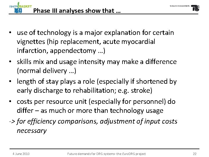 Phase III analyses show that … • use of technology is a major explanation