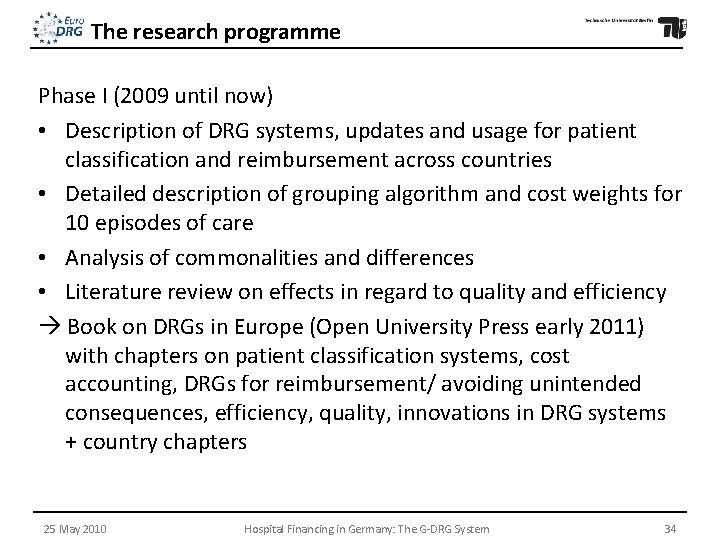 The research programme Phase I (2009 until now) • Description of DRG systems, updates