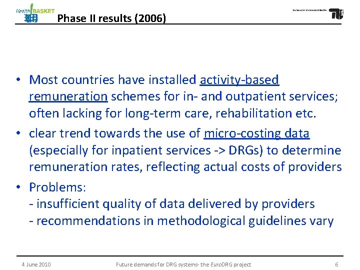 Phase II results (2006) • Most countries have installed activity-based remuneration schemes for in-