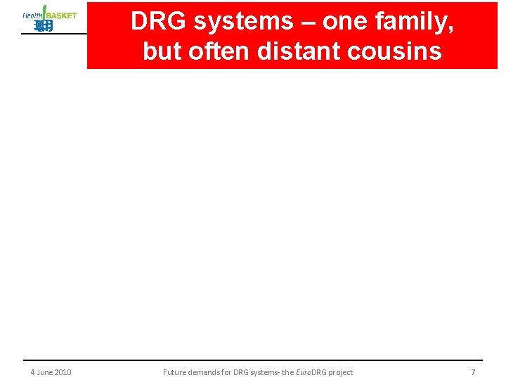 DRG systems – one family, but often distant cousins 4 June 2010 Future demands